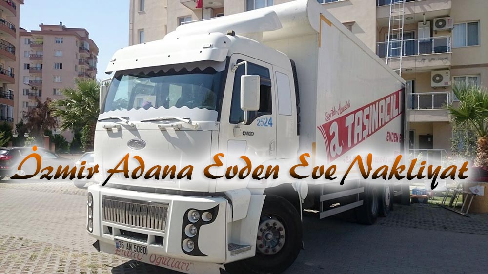 İzmir Adana Evden Eve Nakliyat