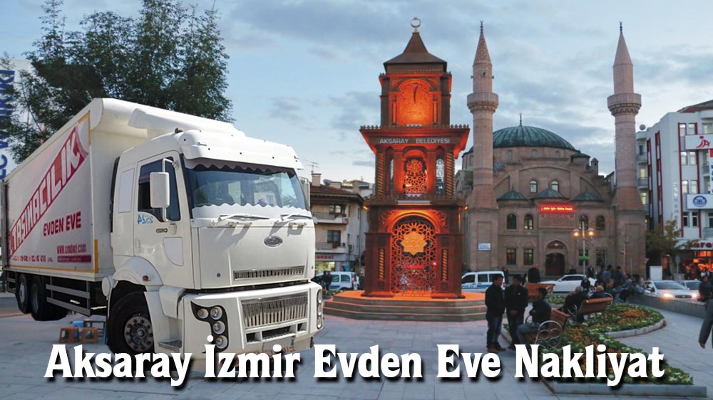 Aksaray İzmir Evden Eve